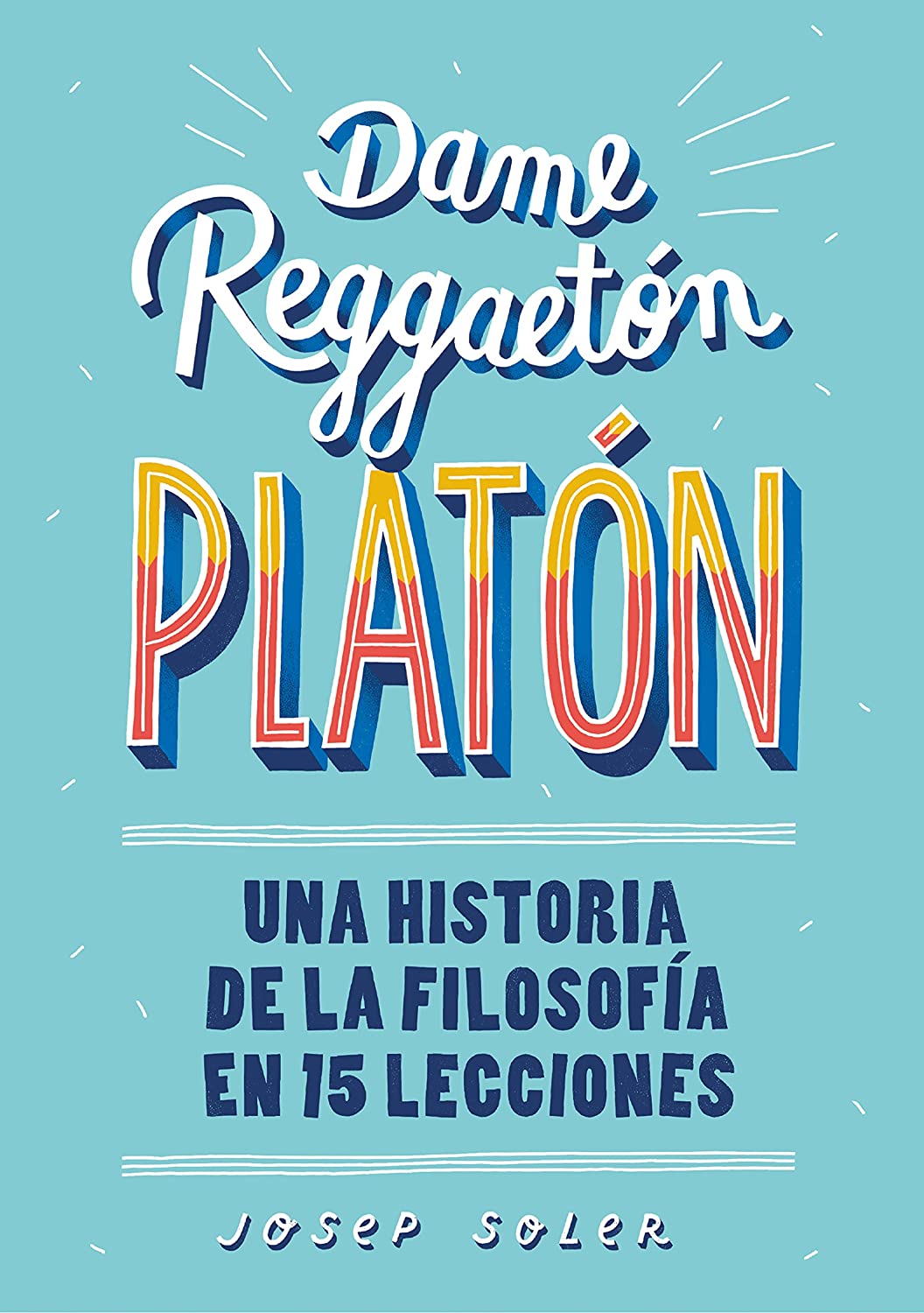 Invitación a la lectura XXI: Dame reggaeton Platón. Capítulo 6.